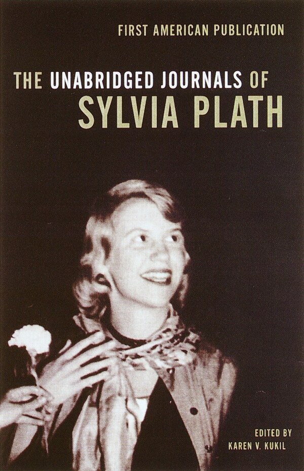 The Unabridged Journals Of Sylvia Plath, Paperback | Indigo Chapters