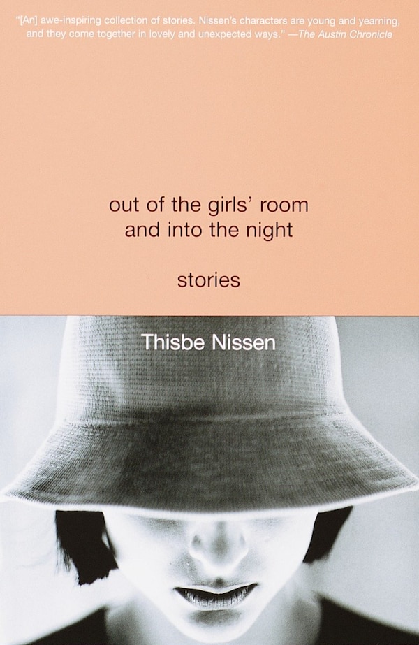 Out Of The Girls' Room And Into The Night by Thisbe Nissen, Paperback | Indigo Chapters