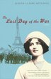 The Last Day of the War by Judith Claire Mitchell, Paperback | Indigo Chapters