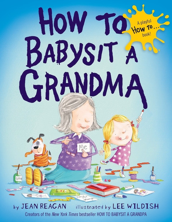 How To Babysit A Grandma by Jean Reagan, Picture Books | Indigo Chapters