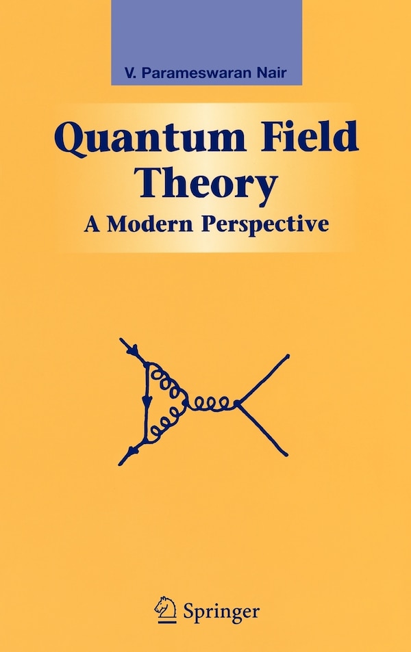 Quantum Field Theory by V. P. Nair, Hardcover | Indigo Chapters