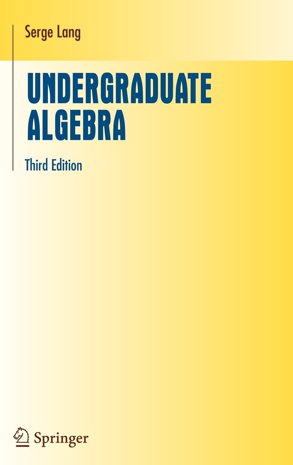 Undergraduate Algebra by Serge Lang, Hardcover | Indigo Chapters