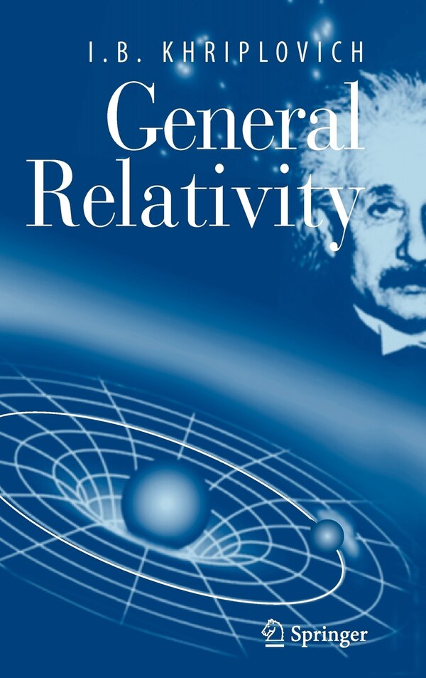 General Relativity by I.B. Khriplovich, Hardcover | Indigo Chapters