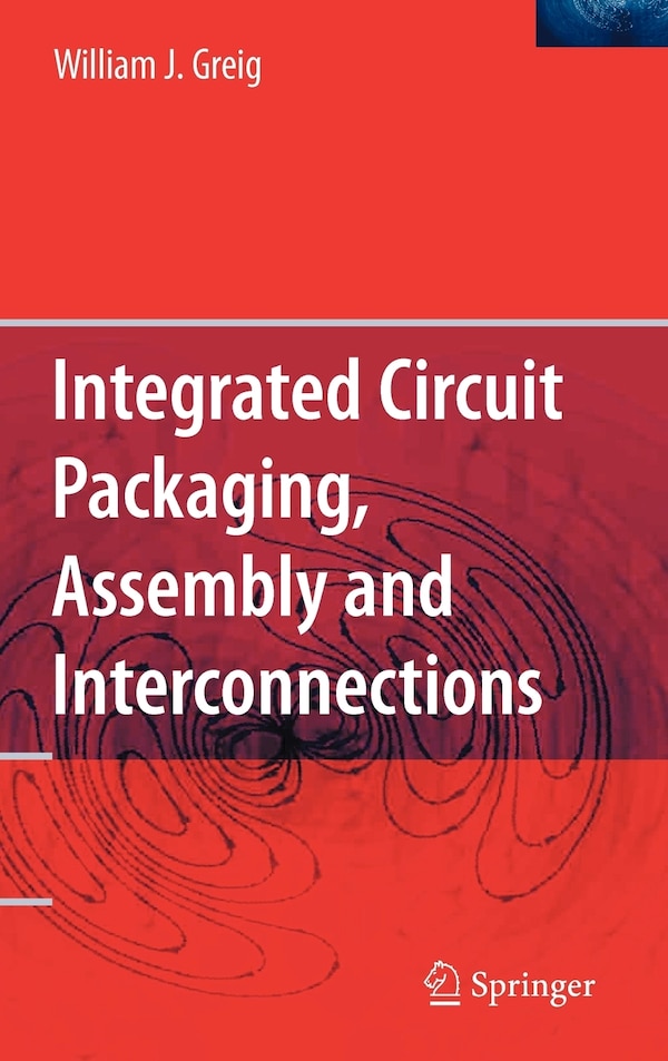 Integrated Circuit Packaging Assembly and Interconnections by William Greig, Hardcover | Indigo Chapters