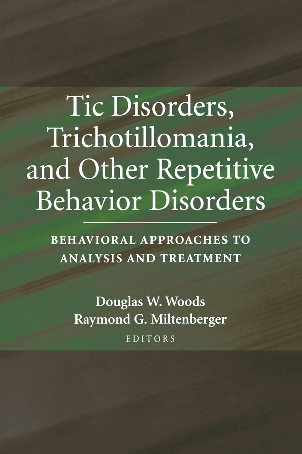 Tic Disorders Trichotillomania and Other Repetitive Behavior Disorders by Douglas Woods, Paperback | Indigo Chapters