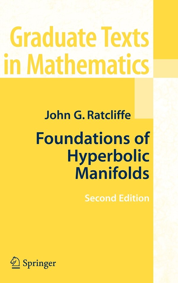 Foundations of Hyperbolic Manifolds by John Ratcliffe, Hardcover | Indigo Chapters