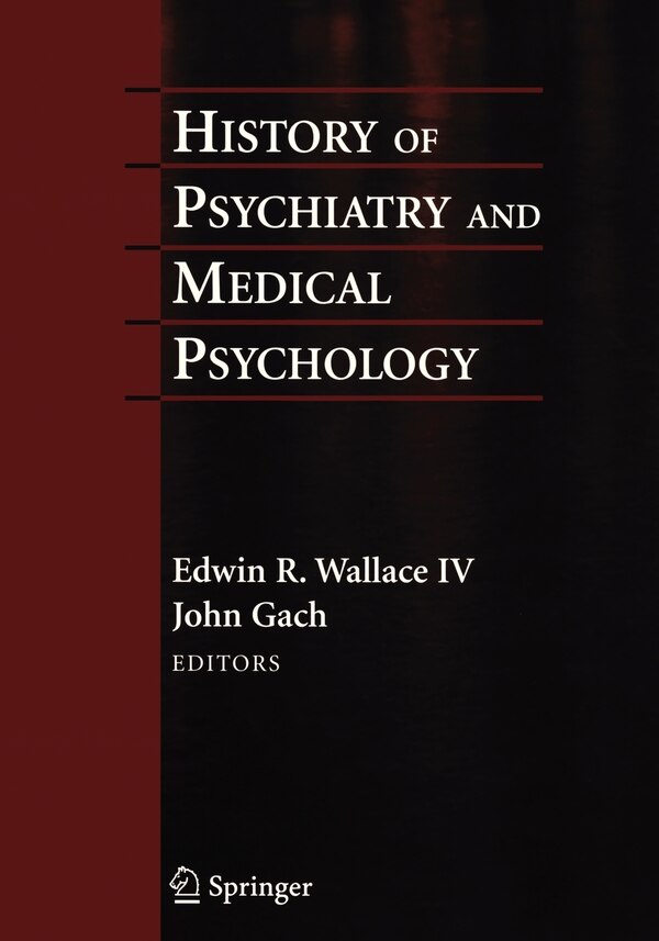 History of Psychiatry and Medical Psychology by Edwin R. Wallace, Hardcover | Indigo Chapters