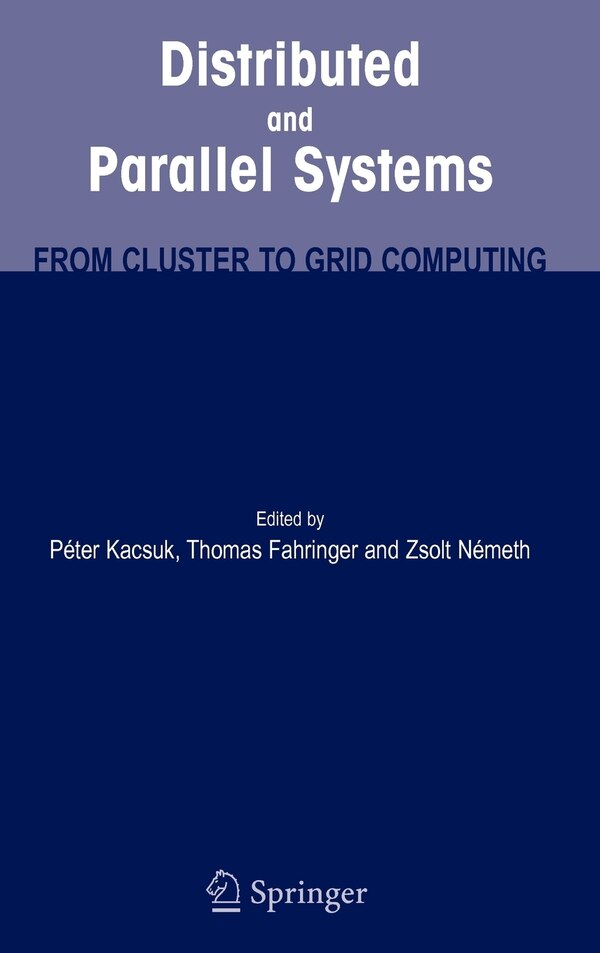 Distributed and Parallel Systems by Peter Kacsuk, Hardcover | Indigo Chapters