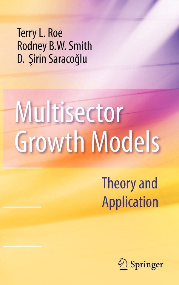 Multisector Growth Models by Terry L. Roe, Hardcover | Indigo Chapters