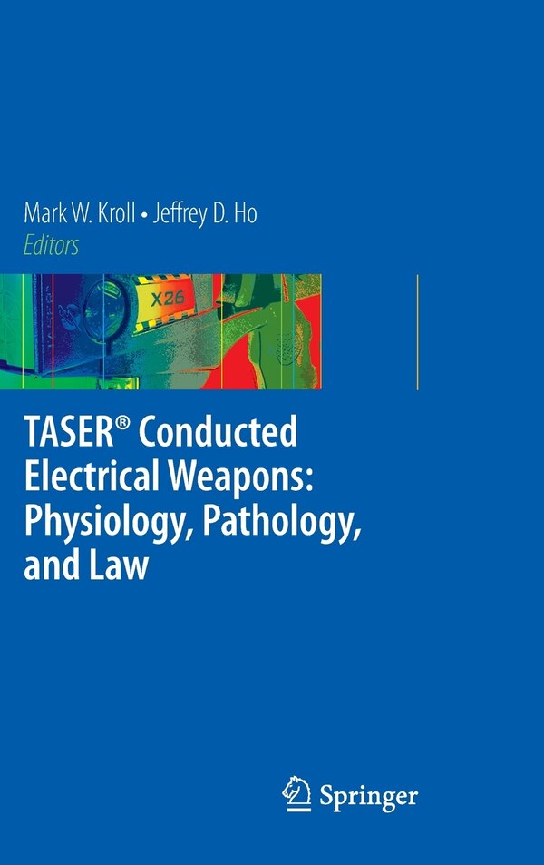 Taser Conducted Electrical Weapons by Mark W. Kroll, Hardcover | Indigo Chapters