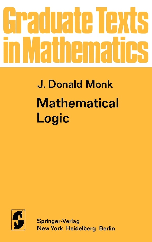 Mathematical Logic by J.D. Monk, Hardcover | Indigo Chapters