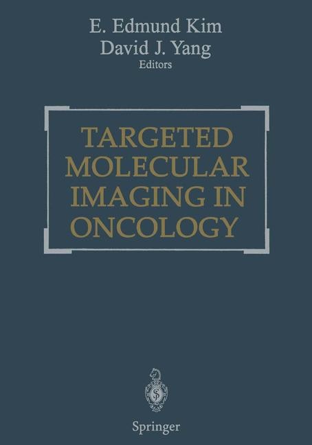 Targeted Molecular Imaging in Oncology by E. Edmund Kim, Hardcover | Indigo Chapters