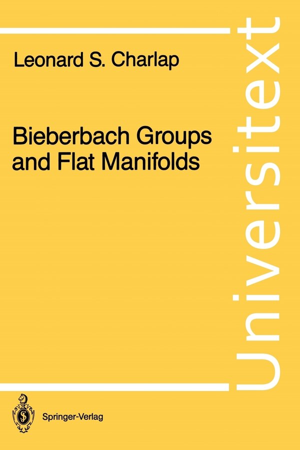 Bieberbach Groups and Flat Manifolds by Leonard S Charlap, Paperback | Indigo Chapters