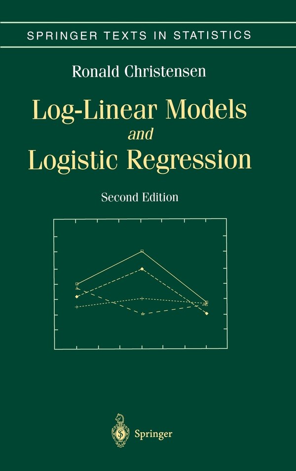 Log-Linear Models and Logistic Regression by Ronald Christensen, Hardcover | Indigo Chapters