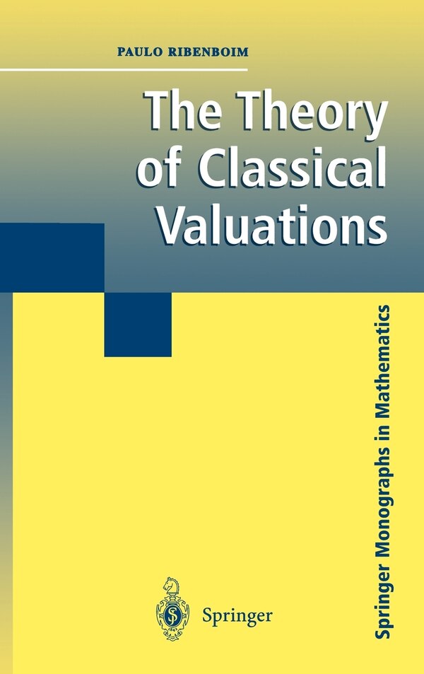The Theory of Classical Valuations by Paulo Ribenboim, Hardcover | Indigo Chapters