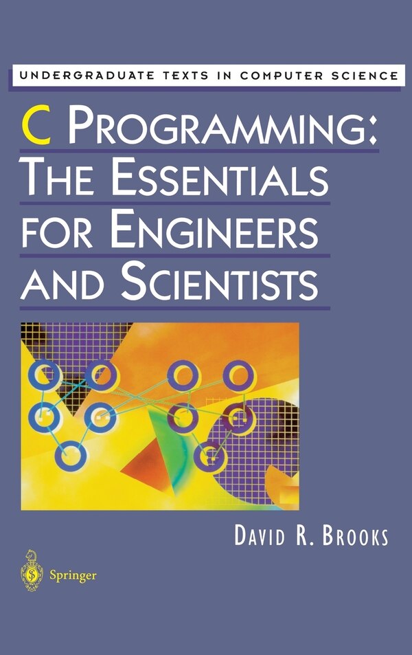 C Programming: The Essentials For Engineers And Scientists by David R. Brooks, Hardcover | Indigo Chapters