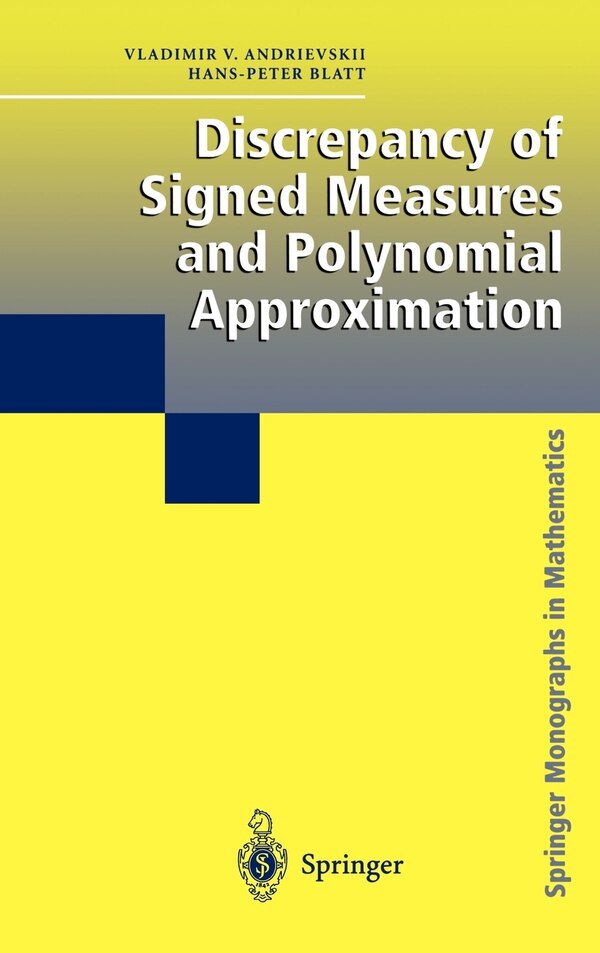 Discrepancy of Signed Measures and Polynomial Approximation by Vladimir V. Andrievskii, Hardcover | Indigo Chapters