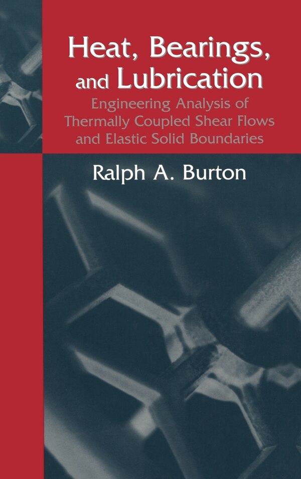 Heat Bearings and Lubrication by Ralph A. Burton, Hardcover | Indigo Chapters