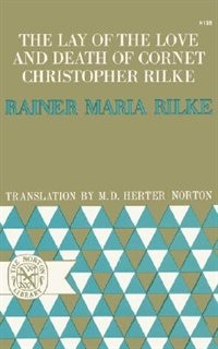 The Lay Of The Love And Death Of Cornet Christopher Rilke by RAINER MARIA RILKE, Paperback | Indigo Chapters