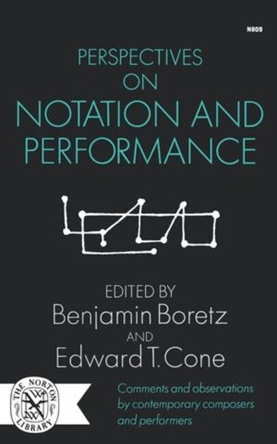 Perspectives on Notation and Performance by Edward T Cone, Paperback | Indigo Chapters
