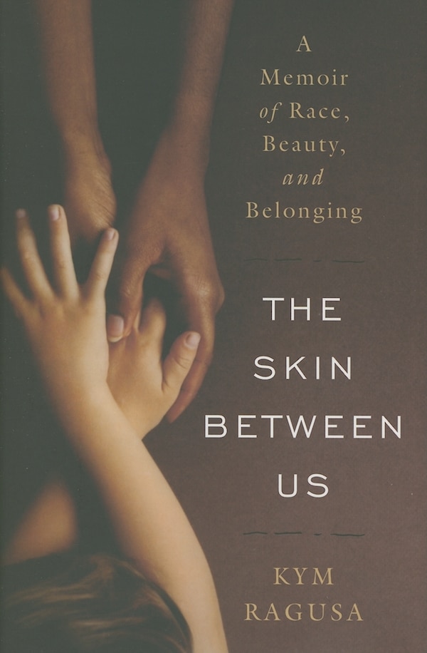 Skin Between Us by Kym Ragusa, Hardcover | Indigo Chapters