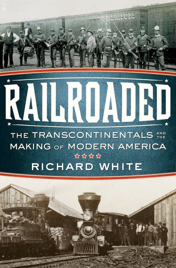 Railroaded by Richard White, Hardcover | Indigo Chapters