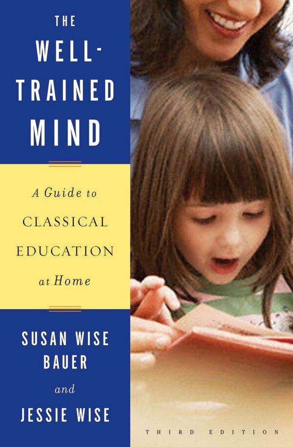 The Well-trained Mind by Susan Wise Bauer, Hardcover | Indigo Chapters