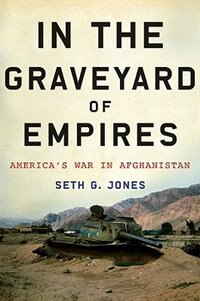 In The Graveyard Of Empires by Seth G. Jones, Hardcover | Indigo Chapters