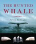 The Hunted Whale by James Mcguane, Hardcover | Indigo Chapters