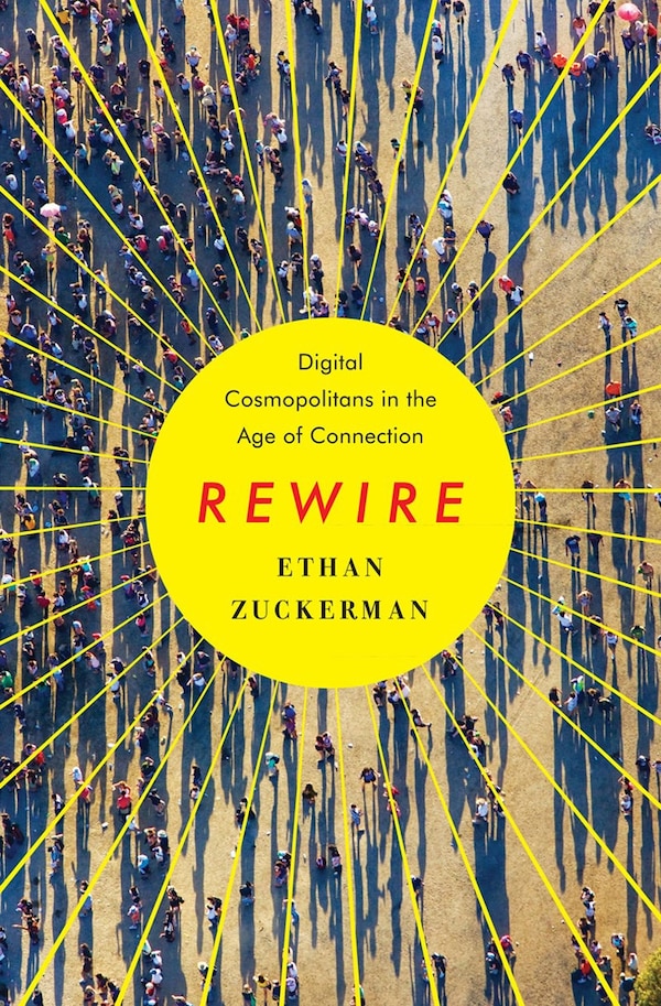 Rewire by Ethan Zuckerman, Hardcover | Indigo Chapters