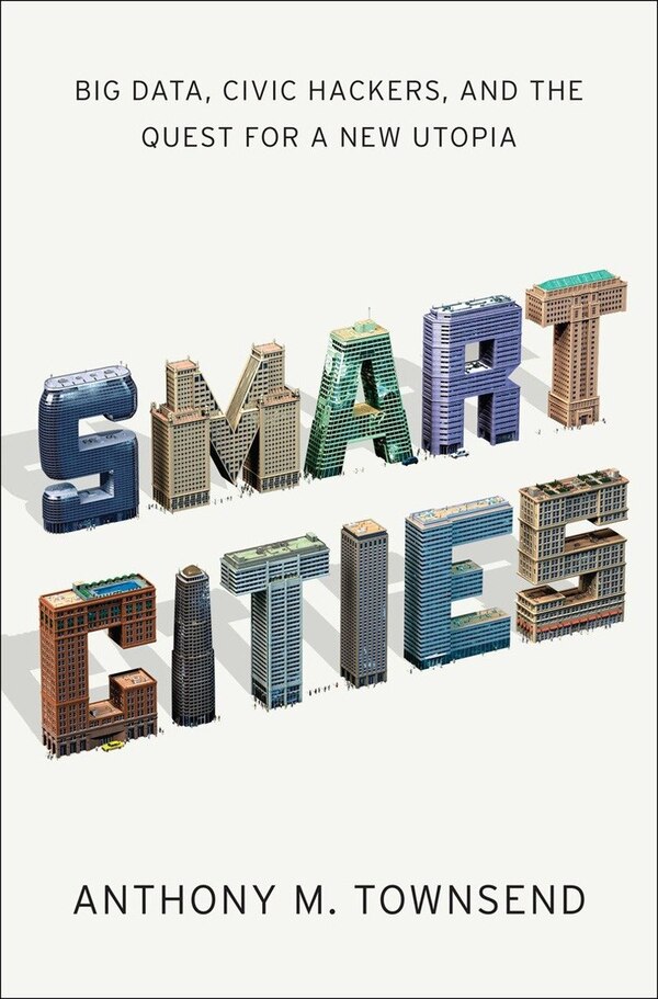 Smart Cities by Anthony Townsend, Hardcover | Indigo Chapters