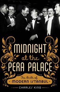 Midnight At The Pera Palace by Charles King, Hardcover | Indigo Chapters