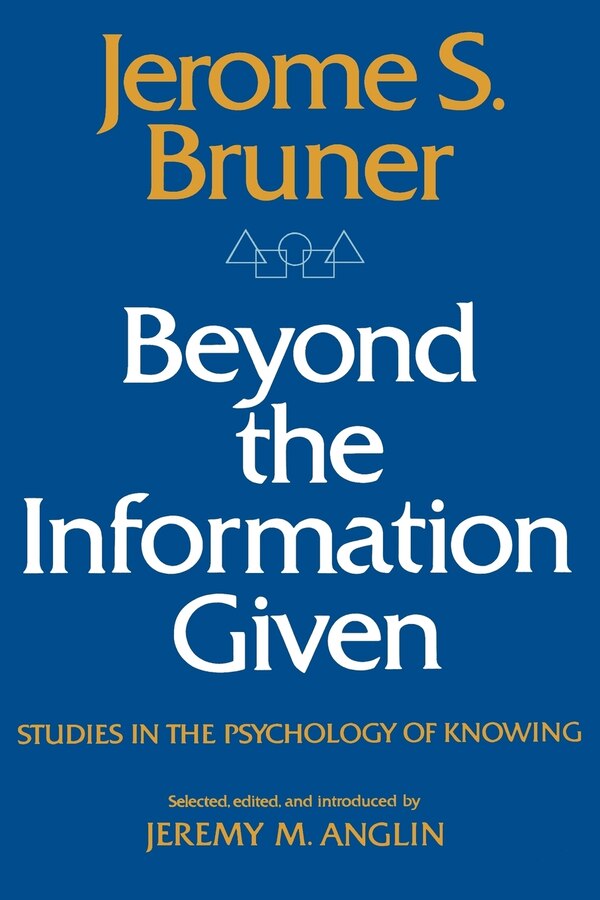 Beyond the Information Given by Jerome Bruner, Paperback | Indigo Chapters