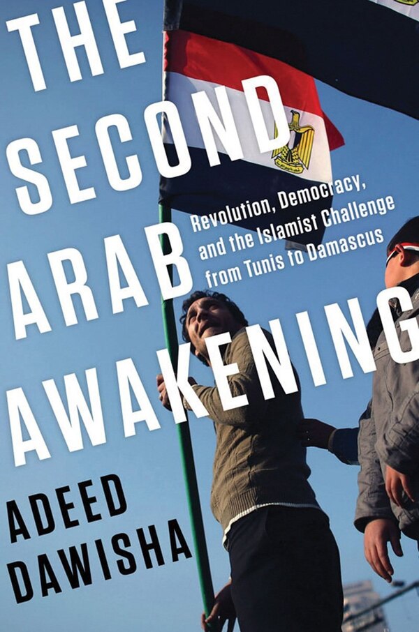 The Second Arab Awakening by Adeed Dawisha, Hardcover | Indigo Chapters