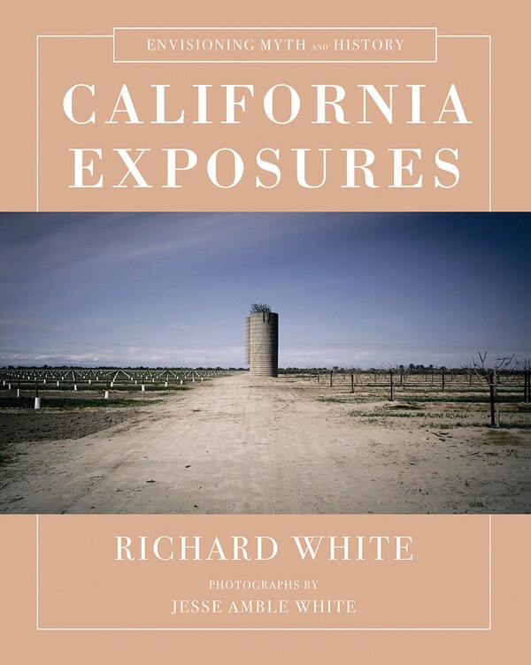 California Exposures by Richard White, Hardcover | Indigo Chapters