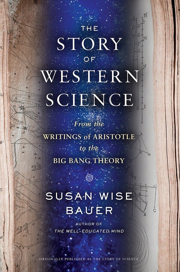 The Story Of Science by Susan Wise Bauer, Hardcover | Indigo Chapters