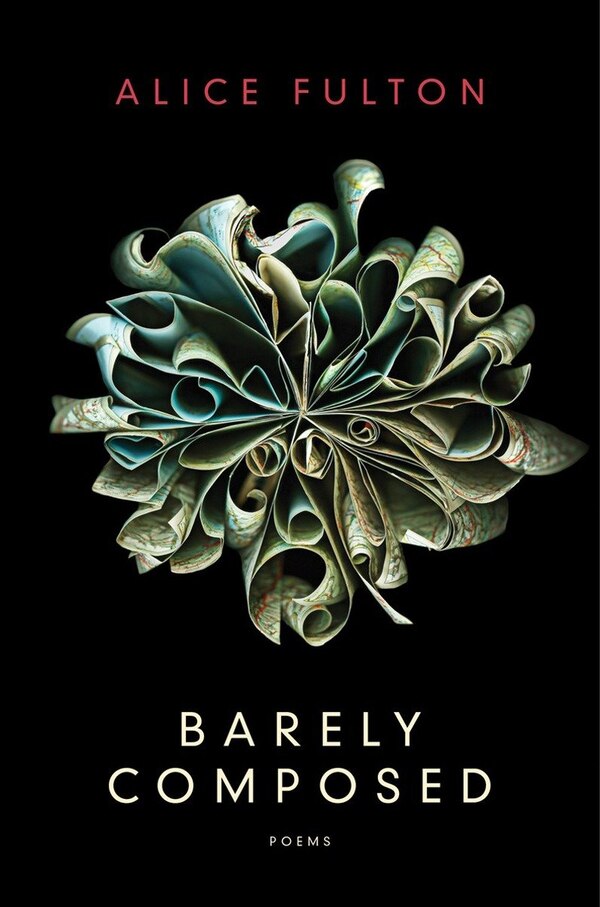 Barely Composed by Alice Fulton, Hardcover | Indigo Chapters