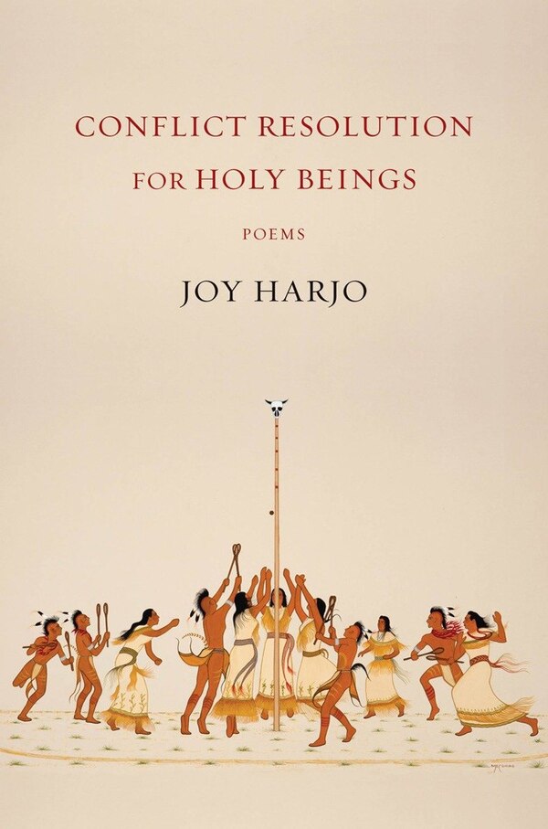 Conflict Resolution For Holy Beings by Joy Harjo, Hardcover | Indigo Chapters