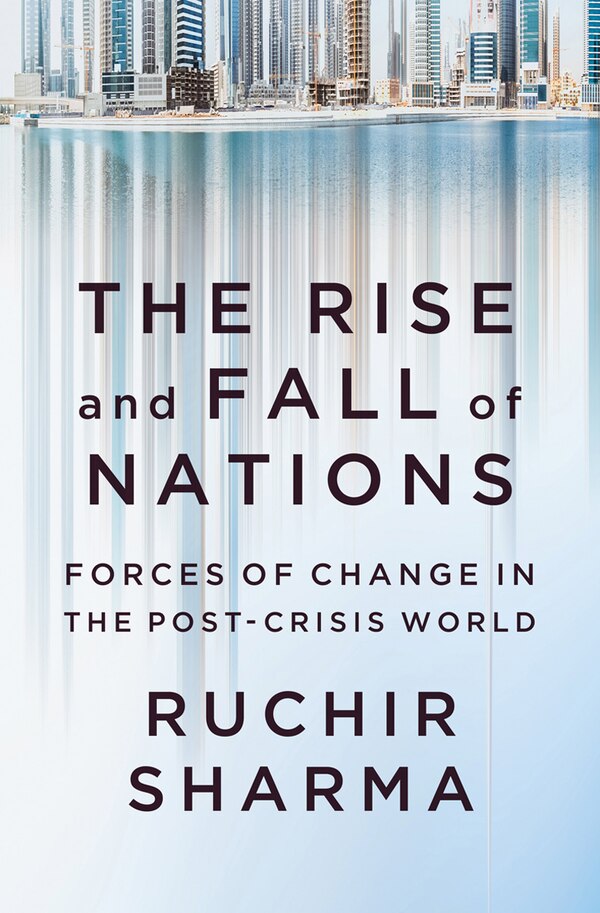 The Rise And Fall Of Nations by Ruchir Sharma, Hardcover | Indigo Chapters