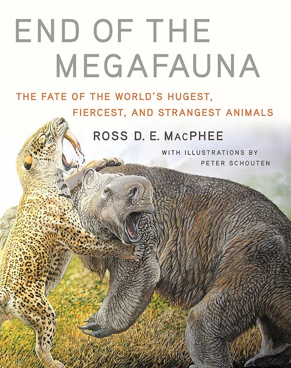 End Of The Megafauna by Ross D. E. MacPhee, Hardcover | Indigo Chapters