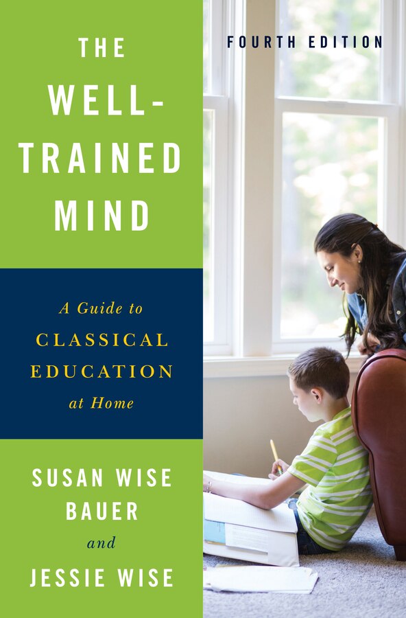 The Well-trained Mind by Susan Wise Bauer, Hardcover | Indigo Chapters