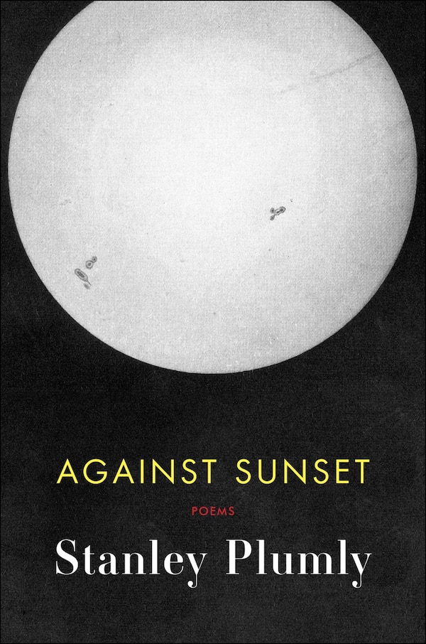 Against Sunset by Stanley Plumly, Hardcover | Indigo Chapters