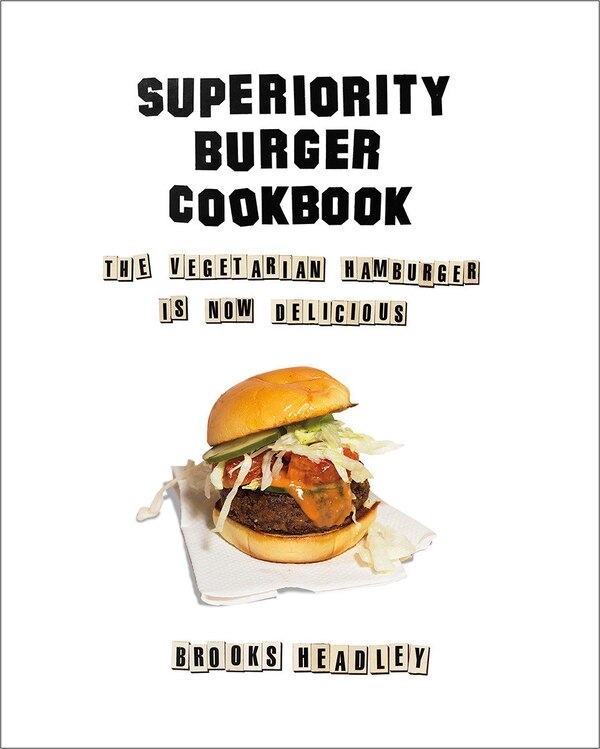 The Superiority Burger Cookbook by Brooks Headley, Hardcover | Indigo Chapters