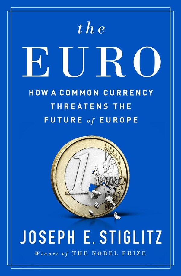 The Euro by Joseph E Stiglitz, Hardcover | Indigo Chapters