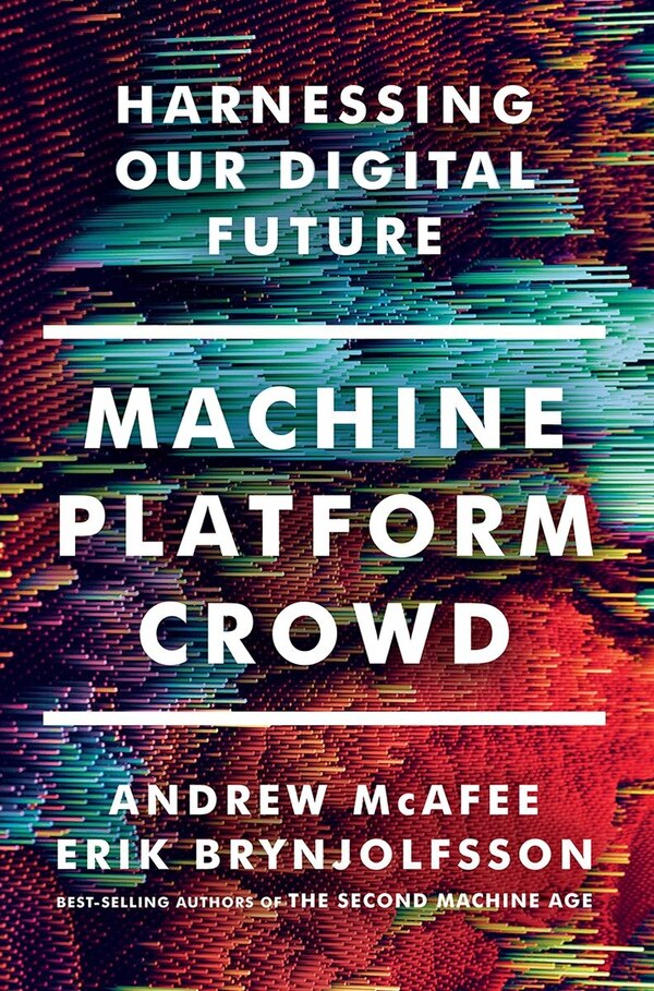 Machine Platform Crowd by Andrew Mcafee, Hardcover | Indigo Chapters