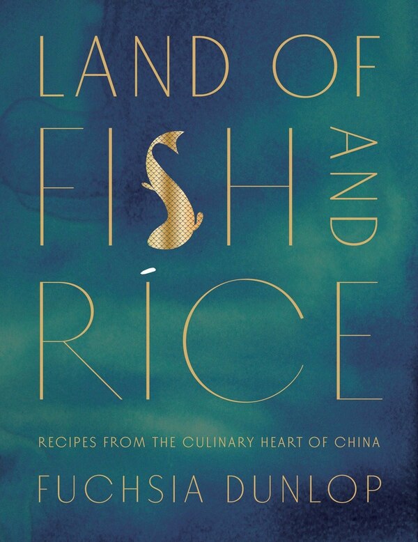 Land Of Fish And Rice by Fuchsia Dunlop, Hardcover | Indigo Chapters