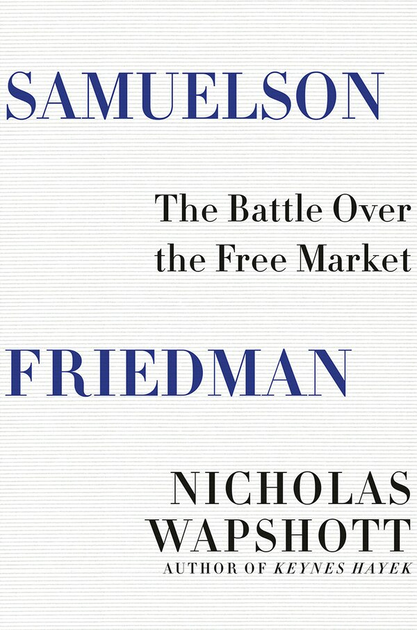 Samuelson Friedman by Nicholas Wapshott, Hardcover | Indigo Chapters