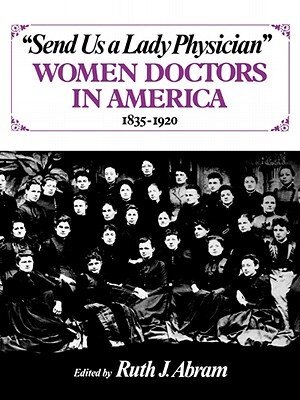 Send Us A Lady Physician by Ruth J J. Abram, Paperback | Indigo Chapters