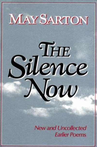 Silence Now by May Sarton, Paperback | Indigo Chapters