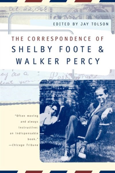 Correspondence Of Shelby Foote And Walker Percy, Paperback | Indigo Chapters